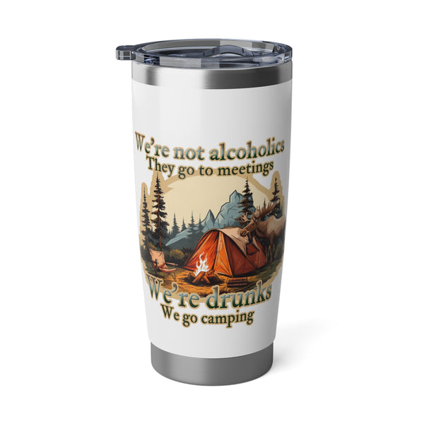 We are drunks. We go camping 20oz Double-Wall Insulated Stainless Steel Hot or Cold Tumbler