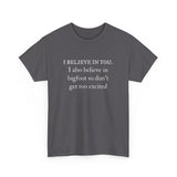 I Believe In You. I Also Believe in Bigfoot Unisex 100% Cotton Tee