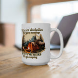 We're not alcoholics They go to meetings We are drunks We go camping Ceramic Mug (11oz or 15oz)