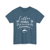 Coffee Makes Everything Possible Unisex 100% Cotton Tee