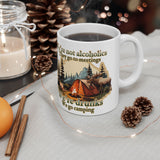 We're not alcoholics They go to meetings We are drunks We go camping Ceramic Mug (11oz or 15oz)