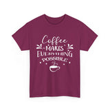 Coffee Makes Everything Possible Unisex 100% Cotton Tee