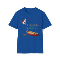 Fishing T-Shirt Early to bed, early to rise, fish all day, tell big lies. 100% cotton
