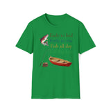Fishing T-Shirt Early to bed, early to rise, fish all day, tell big lies. 100% cotton