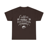 Coffee Makes Everything Possible Unisex 100% Cotton Tee