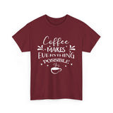 Coffee Makes Everything Possible Unisex 100% Cotton Tee