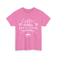 Coffee Makes Everything Possible Unisex 100% Cotton Tee