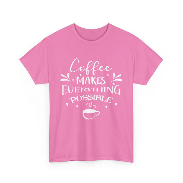 Coffee Makes Everything Possible Unisex 100% Cotton Tee