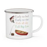 Early to Bed, Early to Rise, Fish all Day, Tell Big Lies Enamel Camping Mug